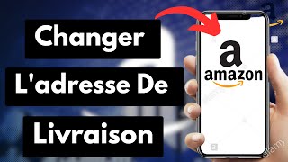 Comment Changer Ladresse De Livraison Sur Amazon [upl. by Laryssa]