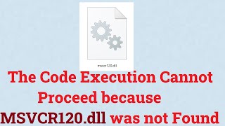 The Code Execution Cannot Proceed because MSVCR120dll was not Found  Simple FIX [upl. by Umeko]