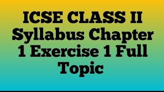 ICSE CLASS II Syllabus Chapter 1 Exercise 1 Full Topic [upl. by Nhaj]