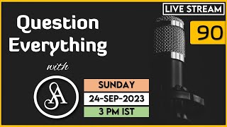 QE90 Live Stream 24Sep2023  Question Everything with Satya Anveshi [upl. by Aneerahs]