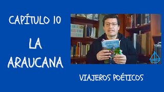 10  LA ARAUCANA – ALONSO DE ERCILLA  VIAJEROS POÉTICOS [upl. by Scholem218]