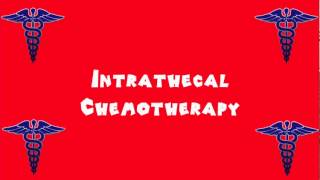 Pronounce Medical Words ― Intrathecal Chemotherapy [upl. by Cirtemed]