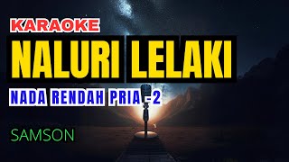 SAMSONS  Naluri Lelaki Karaoke Lower Key Nada Rendah Pria 2 C New KMalQ [upl. by Gimble]