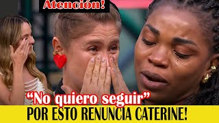 💥muy inesperado quotNO AGUANTO MÁSquot Caterine renuncia a Masterchef [upl. by Alin40]