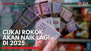 Cukai Rokok akan Naik Lagi di 2025  IDX CHANNEL [upl. by Jordison184]