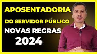 NOVAS REGRAS DE APOSENTADORIA DO SERVIDOR PÚBLICO EM 2024 [upl. by Ayak]