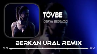 Derya Bedavacı  Tövbe Berkan Ural Remix [upl. by Metsky272]