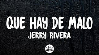 Que Hay De Malo  Jerry rivera Letra [upl. by Cletus936]