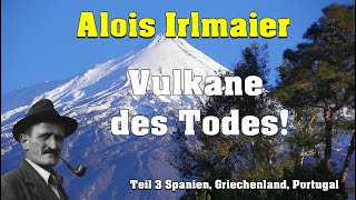 Alois IrlmaierVulkane des Todes Teil3 [upl. by Gnaw]