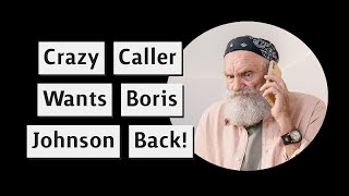 Crazy Caller Wants Boris Johnson Back And Calls Starmer Brexit Man [upl. by Naret937]