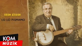 Aram Tigran  Lo Lo Pismamo Official Audio © Kom Müzik [upl. by Myriam]