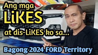 LIKES at DISLiKES ko sa Bagong FORD Territory  2024 Next Gen FORD Territory Review [upl. by Arahahs601]