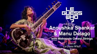 Anoushka Shankar amp Manu Delago with Metropole Orkest Strings  Live at Le Guess Who [upl. by Ladonna]