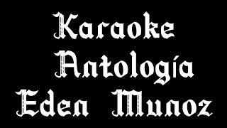 Antología Karaoke Eden Munoz [upl. by Tildy669]