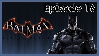 Batman Arkham Knight  Episode 16  Magnetic Lock [upl. by Eniluap]