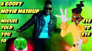 A Goofy Movie Powerline ft Miguel Eye To Eye Told You So Mashup [upl. by Pardner]