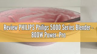 Review PHILIPS Philips 5000 Series Blender  800W Power ProBlend Plus Technology Detachable Blades [upl. by Yerocaj]