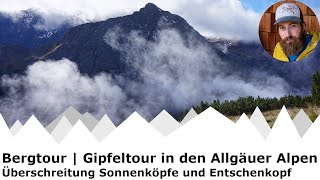 Entschenkopf Überschreitung via den Sonnenköpfen  Bergtour  T4 amp I UIAA [upl. by Fortna]