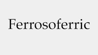 How to Pronounce Ferrosoferric [upl. by Anitsrihc]