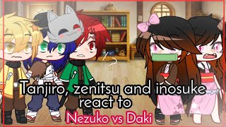 Tanjiro zenitsu and inosuke react to Nezuko vs Daki  Demon Slayerkny  GC  Original  2💥🌹✨ [upl. by Chev]