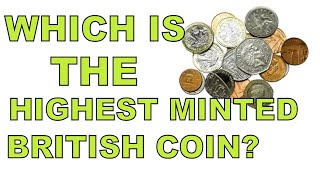 THE HIGHEST MINTED BRITISH COIN [upl. by Melburn753]