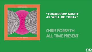 Chris Forsyth  quotTomorrow Might As Well Be Todayquot official audio [upl. by Audwin872]