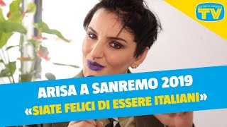 Sanremo 2019  Intervista a Arisa «Siate felici di essere italiani» [upl. by Dexter]