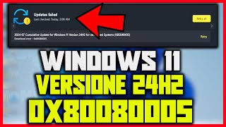 Errore 0x080080005  Windows Update VERSIONE WINDOWS 11 24H2  Aggiornamento FALLITO COME RISOLVERE [upl. by Sokul]