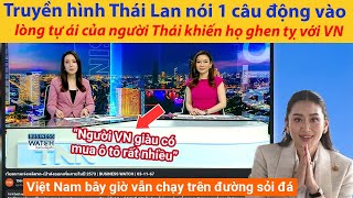 Truyền hình Thái Lan nói 1 câu động vào lòng tự ái của người Thái khiến họ ghen tỵ với Việt Nam [upl. by Gabrila411]