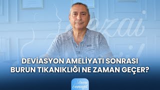 Deviasyon Ameliyatı Sonrası Burun Tıkanıklığı Ne Zaman Geçer  Op Dr Sezai SEVENGİL [upl. by Dotti]