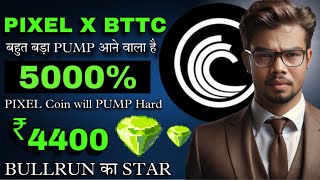 BitTorrent Coin का BULLRUN ♨️PIXEL Coin amp Bittorrent BTTC Price Prediction [upl. by Oniratac]