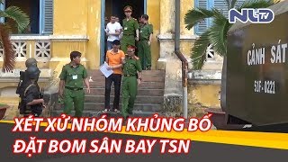 Nhóm khủng bố đặt bom sân bay Tân Sơn Nhất không được giảm án  NLĐTV [upl. by Locke]