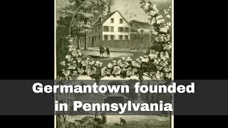 6th October 1683 Germantown founded in the Pennsylvania Colony [upl. by Derwood]