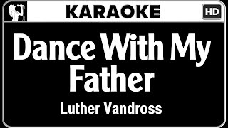 Luther Vandross  Dance With My Father Karaoke Version  HQ Audio [upl. by Costanzia]