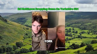 Ed Matthews Drops Game On Yorkshire Girl With Her Mum [upl. by Morry]