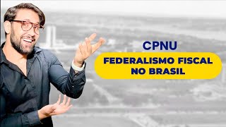 CNU  Federalismo Fiscal no Brasil [upl. by Harve]