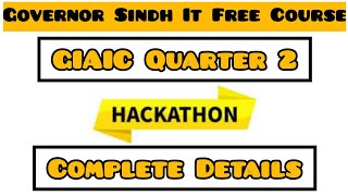 GIAIC Quarter 2 Hackathon Complete Details  Governors IT Initiative [upl. by Aneda]