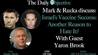 Israels Vaccine Success  Another Reason to Hate It TDO 190  Mark Pellegrino Rucka amp Yaron Brook [upl. by Evin436]