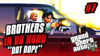 GTA 5 BROTHERS IN DA HOOD EP 7  DAT DOPE 🚬 GTA 5 SKIT [upl. by Tareyn704]