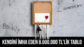 Banksy’nin 8000000 TL değerindeki tablosu neden kendini imha etti [upl. by Annaig]