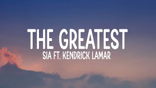 Sia  The Greatest ft Kendrick Lamar Lyrics [upl. by Fayola983]