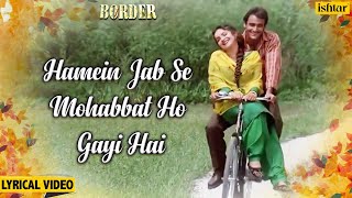 Hamen Jab Se Mohabbat  Lyrical  Border  Akshaye Khanna amp Pooja Bhatt  90s Hindi Romantic Songs [upl. by Hjerpe]