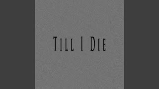 Till I Die feat Fifty Vinc [upl. by Azriel]