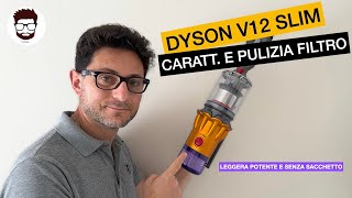 DYSON V12 SLIM CARATTERISTICHE E PULIZIA FILTRO [upl. by Misty803]