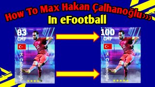 How To Train H Calhanoglu Max Level In eFootball 2024  How To Max H Calhanoglu In efootball Pes [upl. by Filipe]