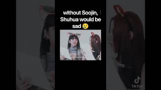 without Soojin Shuhua would be sad 😢 [upl. by Dode]