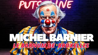 Michel Barnier le barnum de Bruxelles prend le pouvoir pour concasser la France [upl. by Brana]