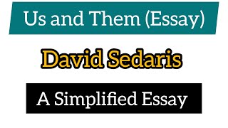 Us and Them Essay  David Sedaris  A Simplified Essayenglish essay essaywriting poem learning [upl. by Viola]