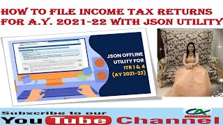 How To File Income Tax Returns For FY 202021  AY 202122 With JSON Utility  JSON Utility for ITRs [upl. by Grosz]