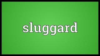 Sluggard Meaning [upl. by Karlise]